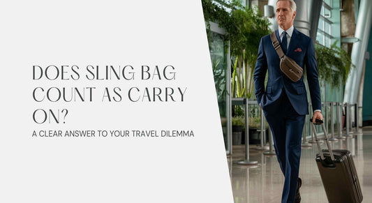 Does Sling Bag Count as Carry On? A Clear Answer to Your Travel Dilemma -Maves Apparel
