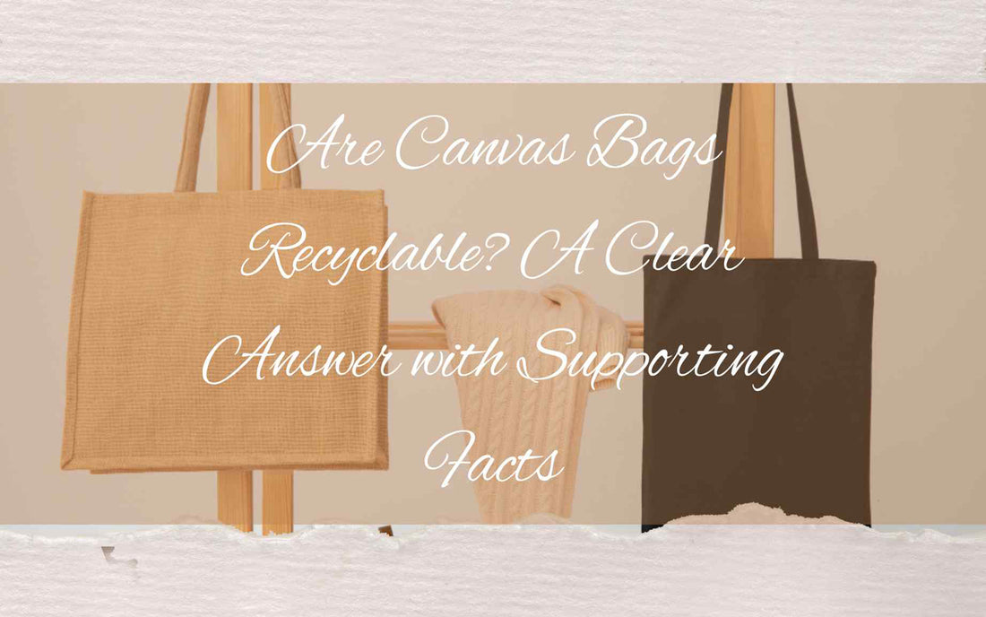 Are Canvas Bags Recyclable? A Clear Answer with Supporting Facts - Maves Apparel