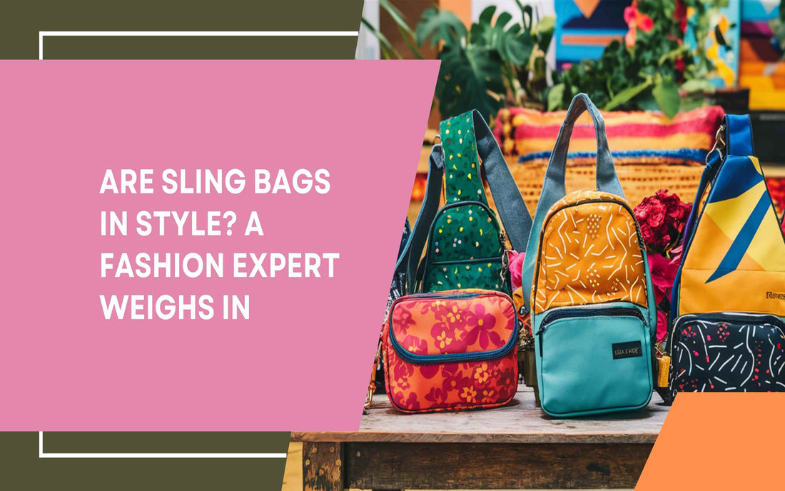 Are Sling Bags in Style? A Fashion Expert Weighs In - Maves Apparel