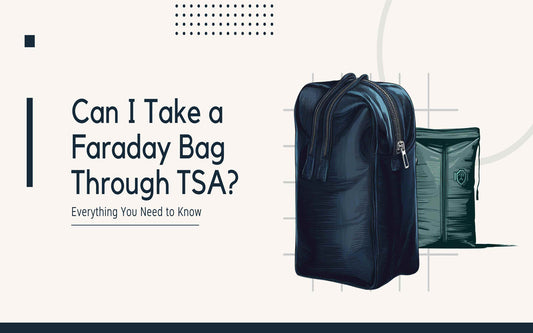 Can I Take a Faraday Bag Through TSA? Everything You Need to Know - Maves Apparel