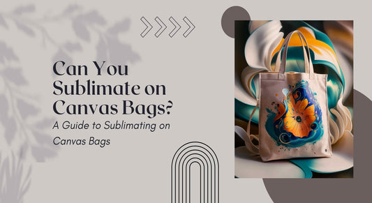 Can You Sublimate on Canvas Bags? A Guide to Sublimating on Canvas Bags - Maves Apparel