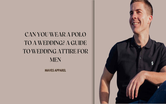 Can You Wear a Polo to a Wedding? A Guide to Wedding Attire for Men - Maves Apparel