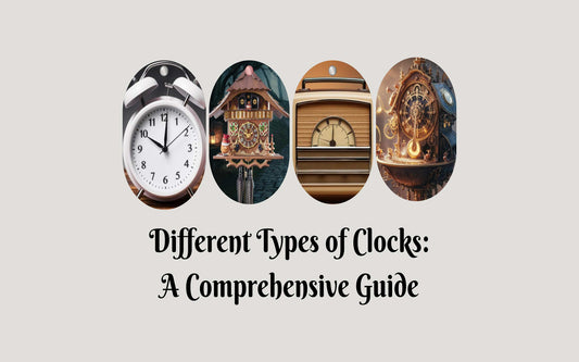 Different Types of Clocks: A Comprehensive Guide - Maves Apparel