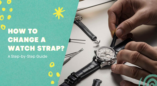 How to Change a Watch Strap: A Step-by-Step Guide -Maves Apparel