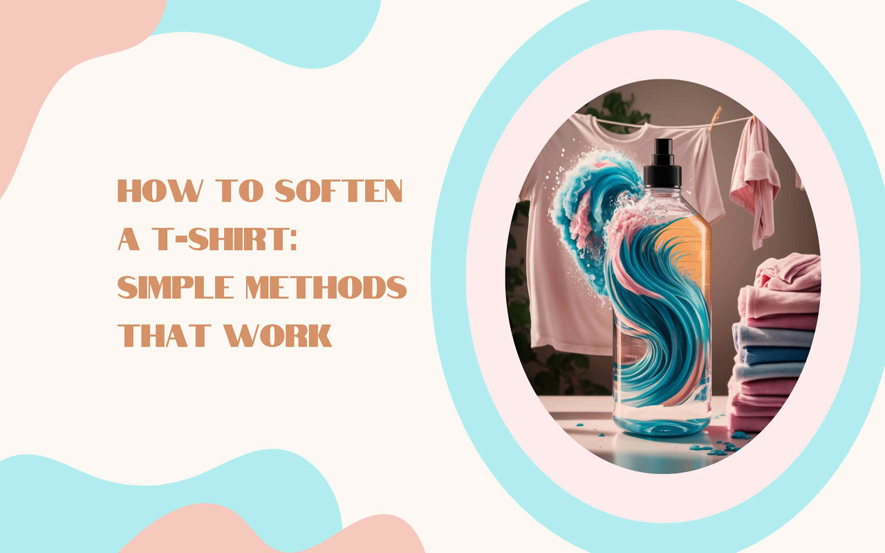 How to Soften a T-Shirt: Simple Methods That Work - Maves Apparel