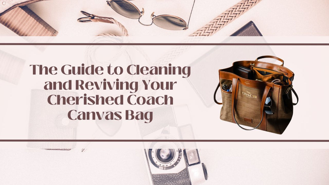 The Guide to Cleaning and Reviving Your Cherished Coach Canvas Bag - Maves Apparel