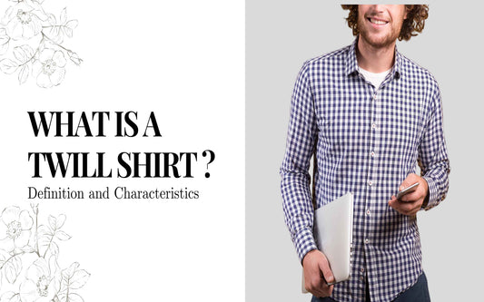 What is a Twill Shirt: Definition and Characteristics - Maves Apparel