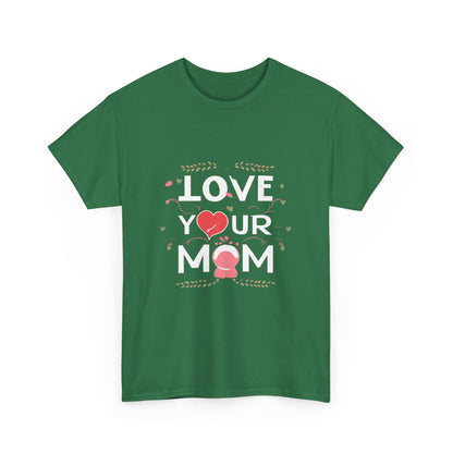 Love Your Mom Shirt