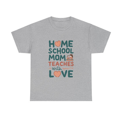 Home School Mom Shirt | Teach With Love
