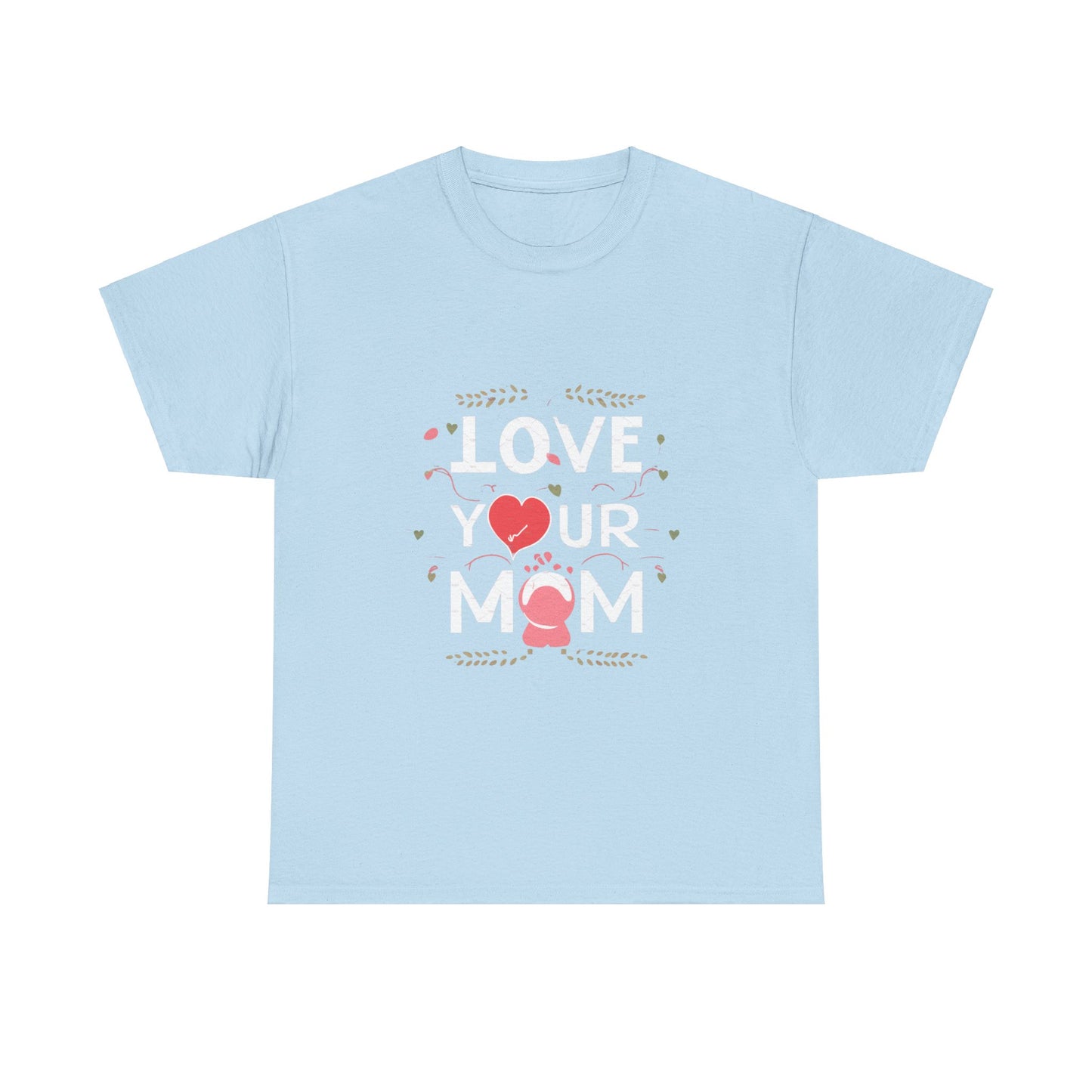 Love Your Mom Shirt