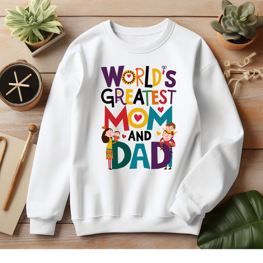 Mom and Dad White Sweatshirt | Greatest People in the World