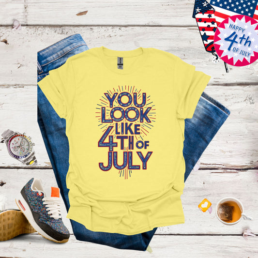 You Look Like cornsilk The 4th of July Shirt