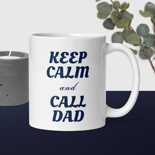 Keep Calm and Call Dad White glossy mug